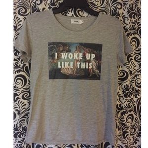 I woke up like this tee